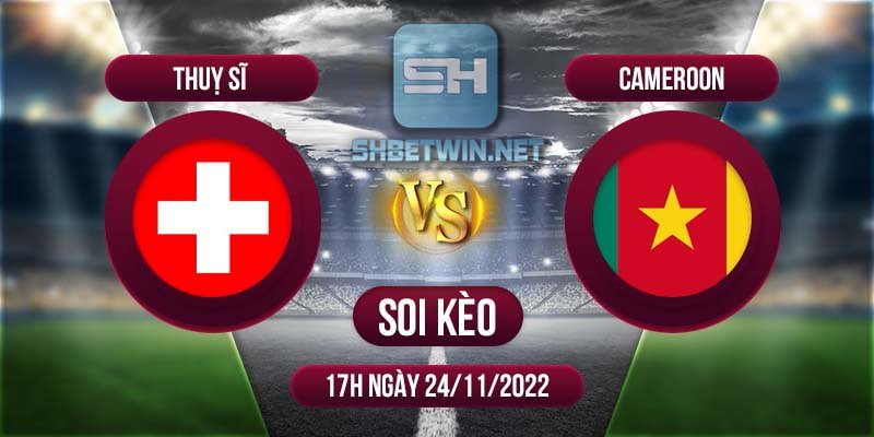 Thụy Sỹ vs Cameroon